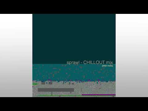 sprawl - CHILLOUT mix
